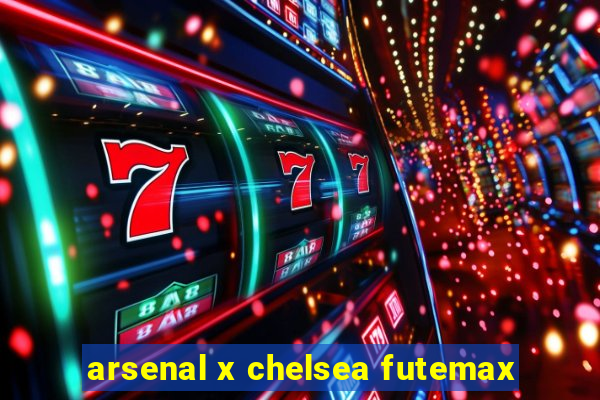 arsenal x chelsea futemax